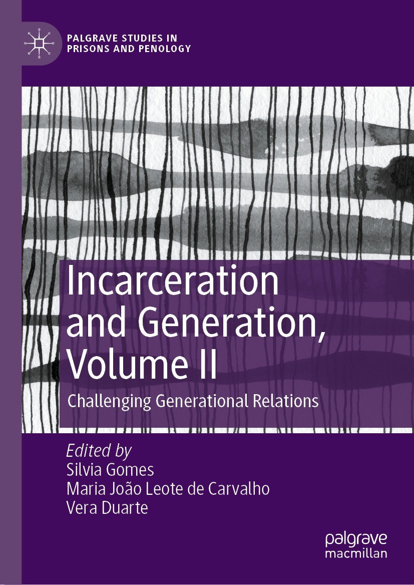Titlebook: Incarceration and Generation, Volume II; Challenging Generati Silvia Gomes,Maria João Leote de Carvalho,Vera Dua Book 2022 The Editor(s) (i Titlebook: Incarceration and Generation, Volume II; Challenging Generati Silvia Gomes,Maria João Leote de Carvalho,Vera Dua Book 2022 The Editor(s) (i