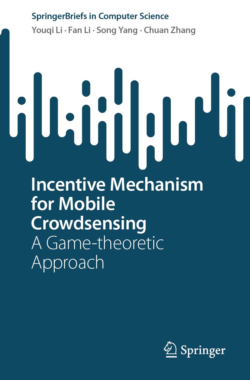 Titlebook: Incentive Mechanism for Mobile Crowdsensing; A Game-theoretic App Youqi Li,Fan Li,Chuan Zhang Book 2024 The Editor(s) (if applicable) and T Titlebook: Incentive Mechanism for Mobile Crowdsensing; A Game-theoretic App Youqi Li,Fan Li,Chuan Zhang Book 2024 The Editor(s) (if applicable) and T
