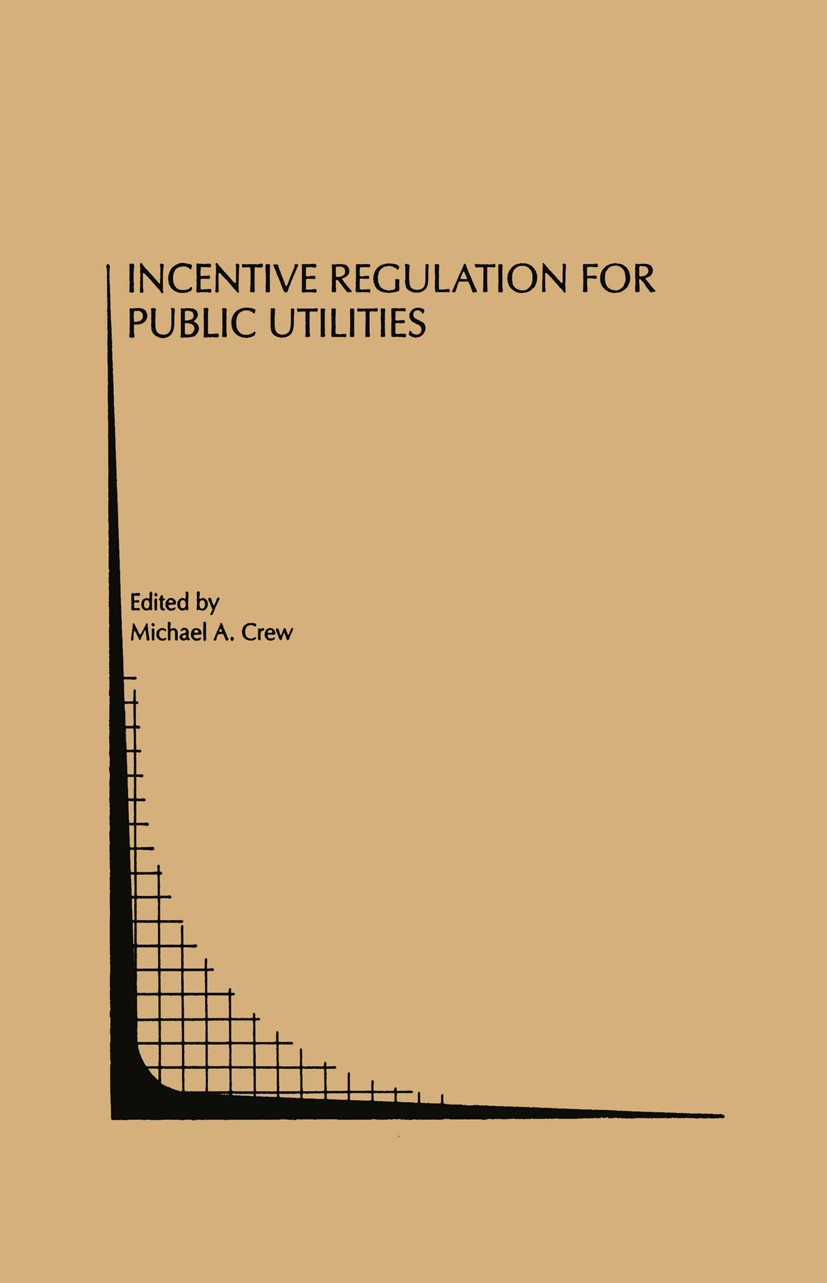 Titlebook: Incentive Regulation for Public Utilities; Michael A. Crew Book 1994 Springer Science+Business Media New York 1994 communication.economics Titlebook: Incentive Regulation for Public Utilities; Michael A. Crew Book 1994 Springer Science+Business Media New York 1994 communication.economics