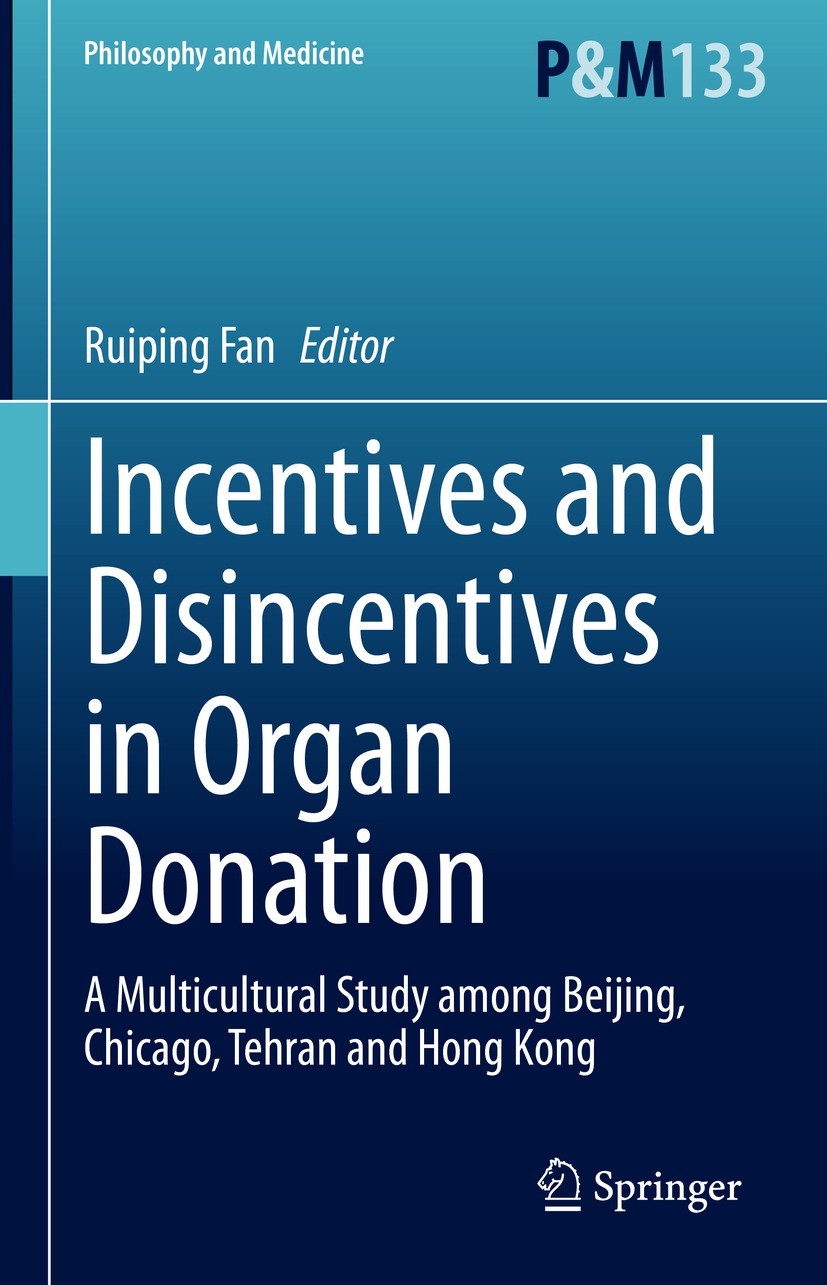 Titlebook: Incentives and Disincentives in Organ Donation; A Multicultural Stud Ruiping Fan Book 2023 The Editor(s) (if applicable) and The Author(s), Titlebook: Incentives and Disincentives in Organ Donation; A Multicultural Stud Ruiping Fan Book 2023 The Editor(s) (if applicable) and The Author(s),