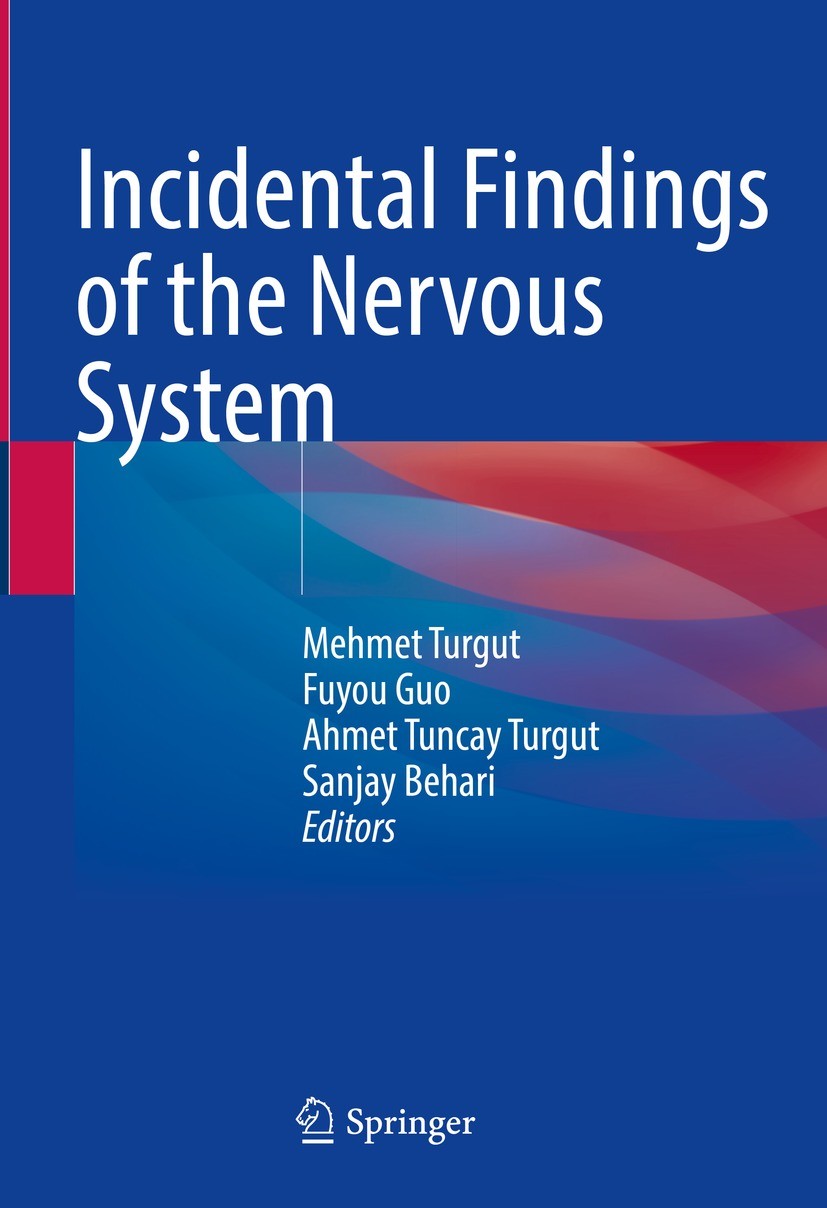 Titlebook: Incidental Findings of the Nervous System; Mehmet Turgut,Fuyou Guo,Sanjay Behari Book 2023 The Editor(s) (if applicable) and The Author(s) Titlebook: Incidental Findings of the Nervous System; Mehmet Turgut,Fuyou Guo,Sanjay Behari Book 2023 The Editor(s) (if applicable) and The Author(s)