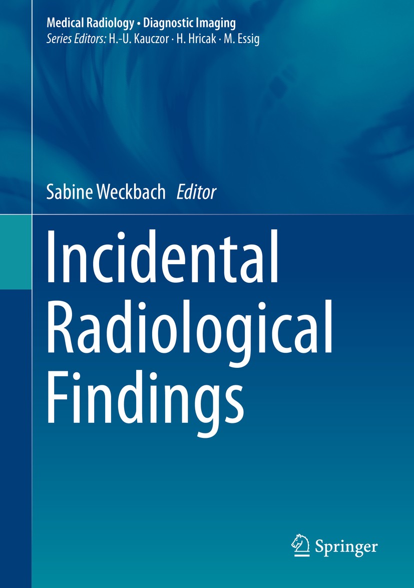 Titlebook: Incidental Radiological Findings; Sabine Weckbach Book 2017 Springer International Publishing Switzerland 2017 Different population based Titlebook: Incidental Radiological Findings; Sabine Weckbach Book 2017 Springer International Publishing Switzerland 2017 Different population based