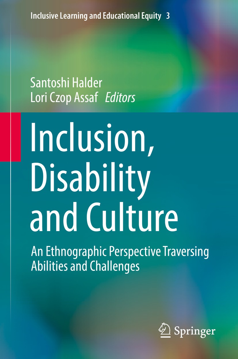 Titlebook: Inclusion, Disability and Culture; An Ethnographic Pers Santoshi Halder,Lori Czop Assaf Book 2017 Springer International Publishing AG 2017 Titlebook: Inclusion, Disability and Culture; An Ethnographic Pers Santoshi Halder,Lori Czop Assaf Book 2017 Springer International Publishing AG 2017