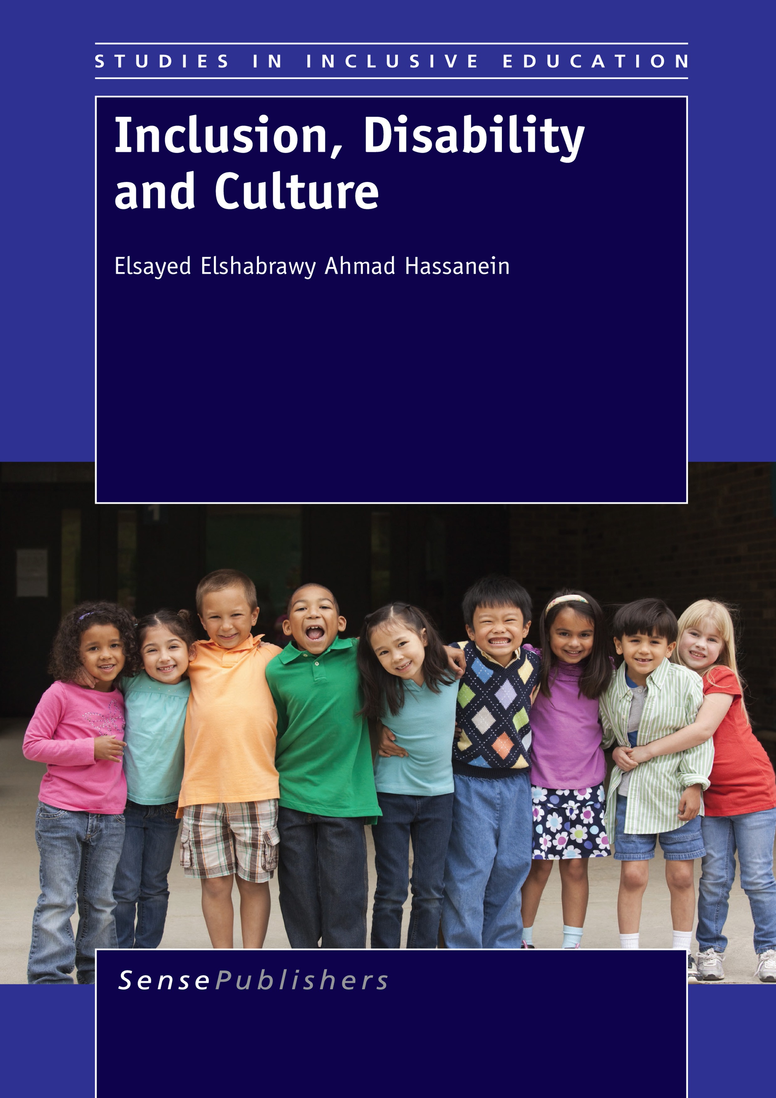 Titlebook: Inclusion, Disability and Culture; Elsayed Elshabrawy Ahmad Hassanein Book 2015 SensePublishers-Rotterdam, The Netherlands 2015 attitudes. Titlebook: Inclusion, Disability and Culture; Elsayed Elshabrawy Ahmad Hassanein Book 2015 SensePublishers-Rotterdam, The Netherlands 2015 attitudes.