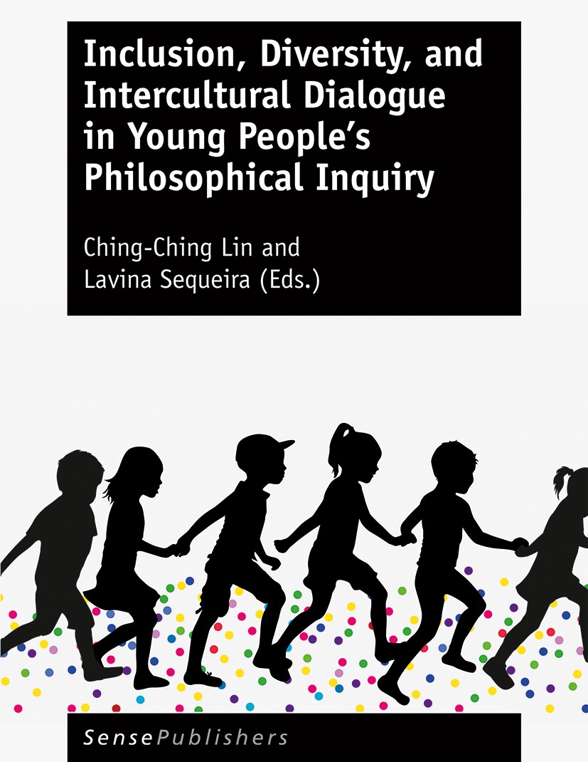 Titlebook: Inclusion, Diversity, and Intercultural Dialogue in Young People’s Philosophical Inquiry; Ching-Ching Lin,Lavina Sequeira Book 2017 SenseP Titlebook: Inclusion, Diversity, and Intercultural Dialogue in Young People’s Philosophical Inquiry; Ching-Ching Lin,Lavina Sequeira Book 2017 SenseP