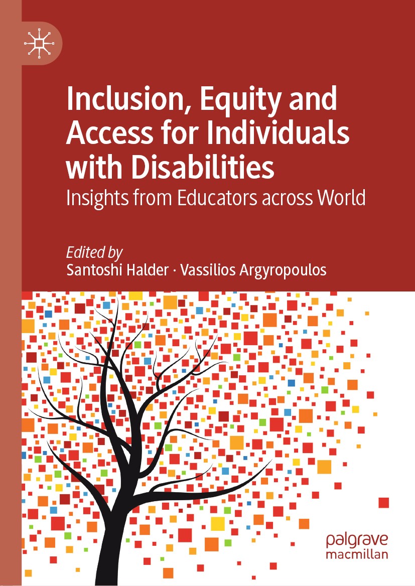 Titlebook: Inclusion, Equity and Access for Individuals with Disabilities; Insights from Educat Santoshi Halder,Vassilios Argyropoulos Book 2019 The E Titlebook: Inclusion, Equity and Access for Individuals with Disabilities; Insights from Educat Santoshi Halder,Vassilios Argyropoulos Book 2019 The E