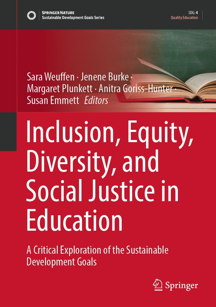 Titlebook: Inclusion, Equity, Diversity, and Social Justice in Education; A Critical Explorati Sara Weuffen,Jenene Burke,Susan Emmett Book 2023 The Ed Titlebook: Inclusion, Equity, Diversity, and Social Justice in Education; A Critical Explorati Sara Weuffen,Jenene Burke,Susan Emmett Book 2023 The Ed