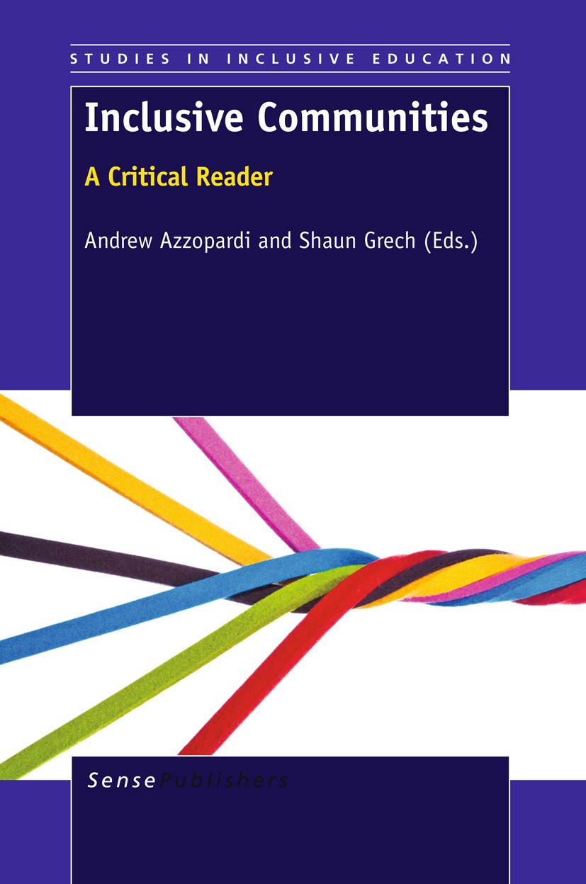 Titlebook: Inclusive Communities; A Critical Reader Andrew Azzopardi,Shaun Grech Book 2012 SensePublishers 2012 inclusive education.educational policy Titlebook: Inclusive Communities; A Critical Reader Andrew Azzopardi,Shaun Grech Book 2012 SensePublishers 2012 inclusive education.educational policy
