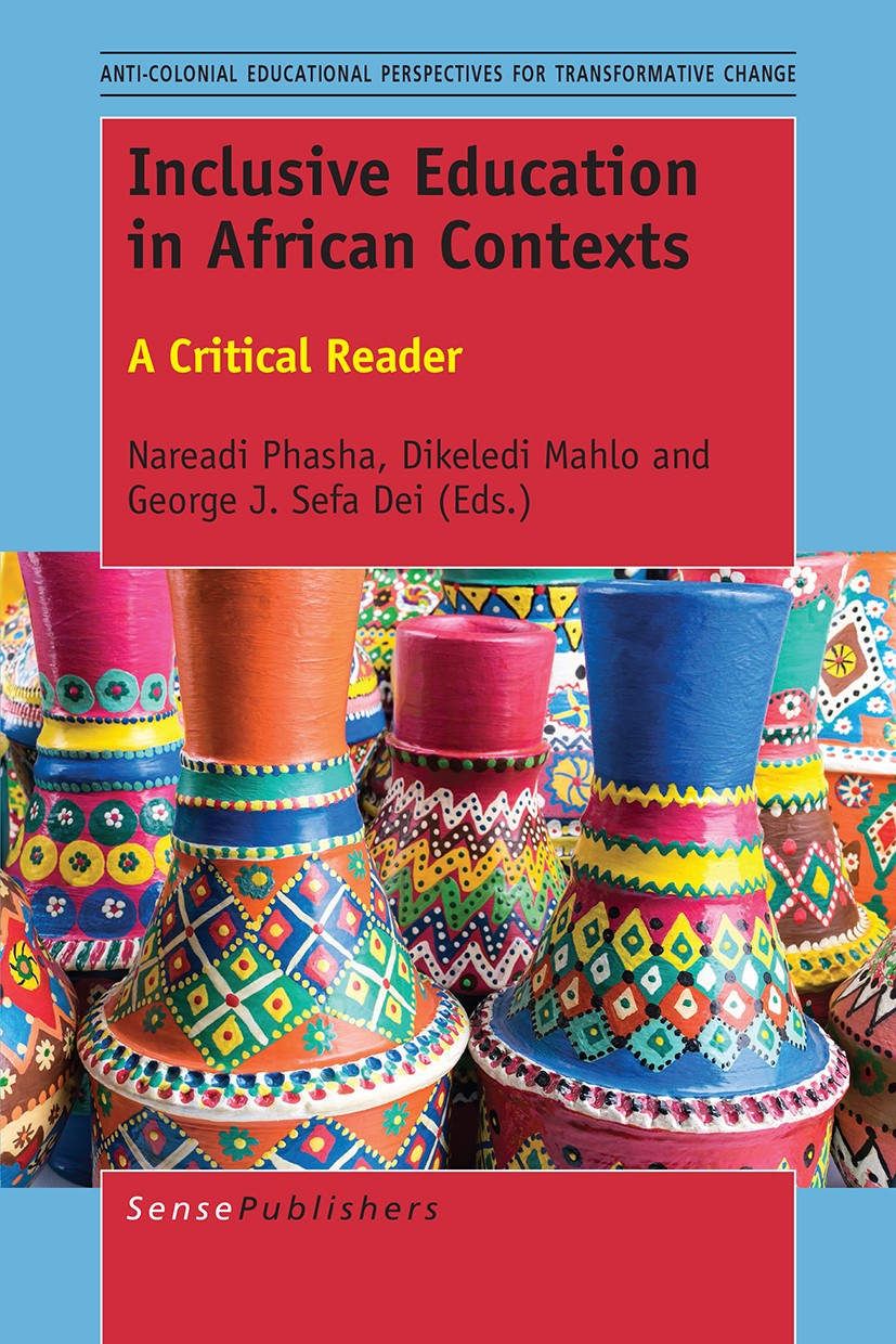 Titlebook: Inclusive Education in African Contexts; A Critical Reader Nareadi Phasha,Dikeledi Mahlo,George J. Sefa Dei Book 2017 SensePublishers-Rotte Titlebook: Inclusive Education in African Contexts; A Critical Reader Nareadi Phasha,Dikeledi Mahlo,George J. Sefa Dei Book 2017 SensePublishers-Rotte