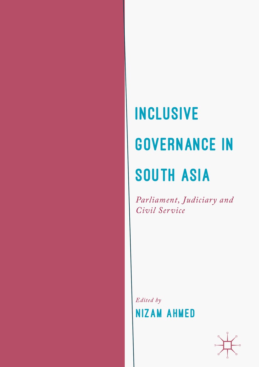 Titlebook: Inclusive Governance in South Asia; Parliament, Judiciar Nizam Ahmed Book 2018 The Editor(s) (if applicable) and The Author(s) 2018 account Titlebook: Inclusive Governance in South Asia; Parliament, Judiciar Nizam Ahmed Book 2018 The Editor(s) (if applicable) and The Author(s) 2018 account