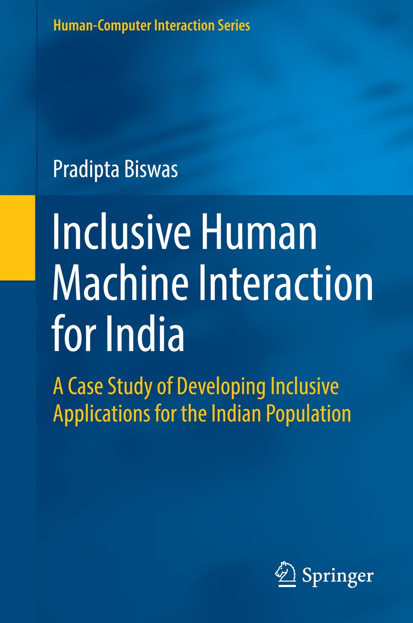 Titlebook: Inclusive Human Machine Interaction for India; A Case Study of Deve Pradipta Biswas Book 2014 Springer International Publishing Switzerland Titlebook: Inclusive Human Machine Interaction for India; A Case Study of Deve Pradipta Biswas Book 2014 Springer International Publishing Switzerland