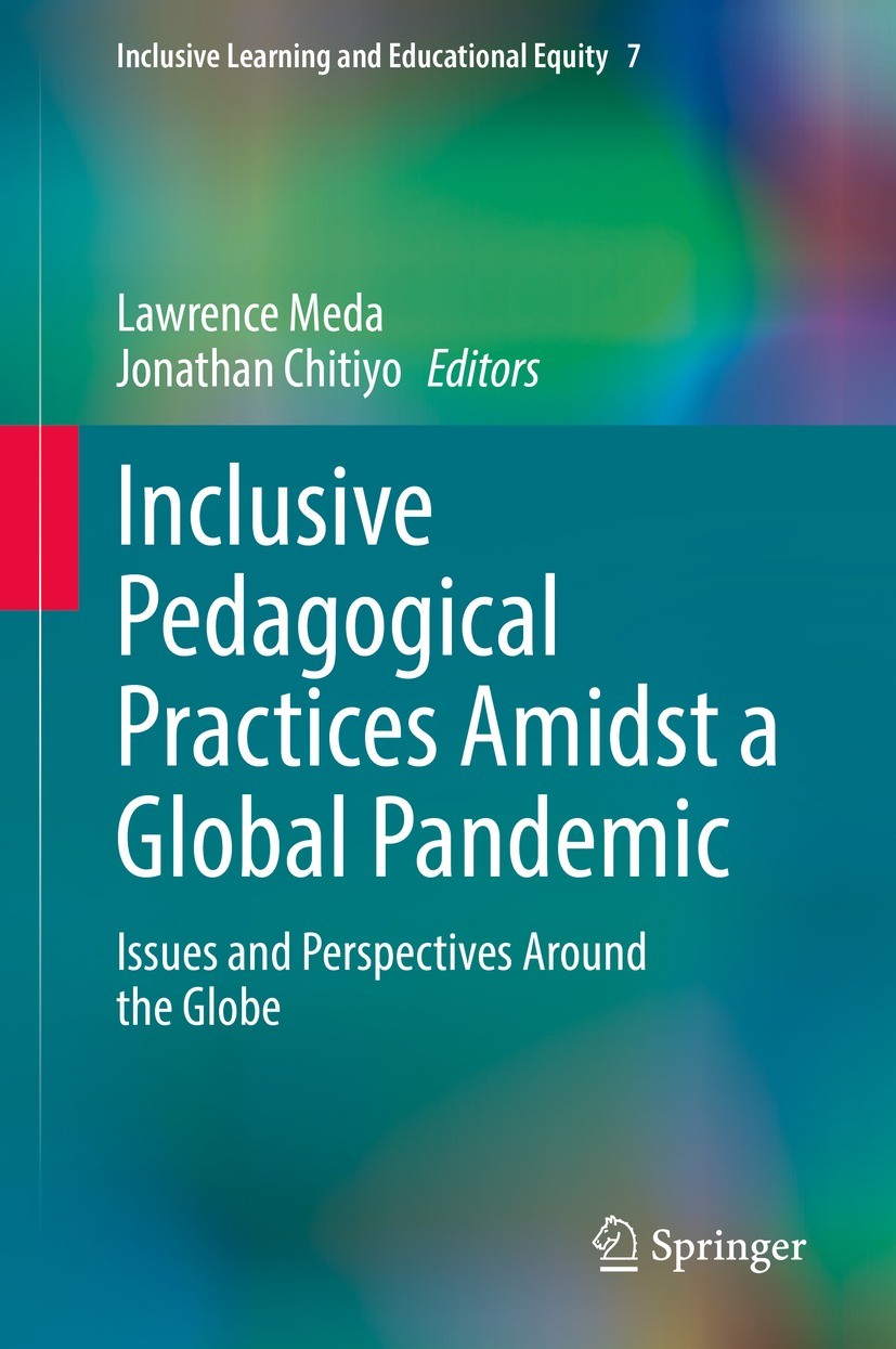 Titlebook: Inclusive Pedagogical Practices Amidst a Global Pandemic; Issues and Perspecti Lawrence Meda,Jonathan Chitiyo Book 2022 The Editor(s) (if a Titlebook: Inclusive Pedagogical Practices Amidst a Global Pandemic; Issues and Perspecti Lawrence Meda,Jonathan Chitiyo Book 2022 The Editor(s) (if a