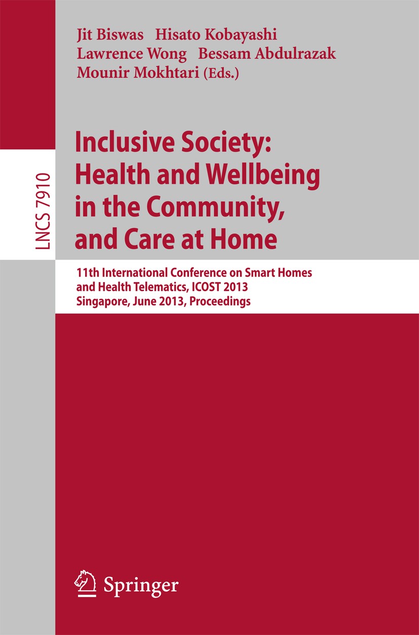 Titlebook: Inclusive Society: Health and Wellbeing in the Community, and Care at Home; 11th International C Jit Biswas,Hisato Kobayashi,Mounir Mokhtar Titlebook: Inclusive Society: Health and Wellbeing in the Community, and Care at Home; 11th International C Jit Biswas,Hisato Kobayashi,Mounir Mokhtar