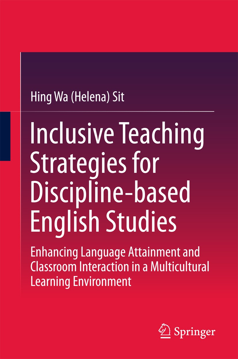 Titlebook: Inclusive Teaching Strategies for Discipline-based English Studies; Enhancing Language A Hing Wa (Helena) Sit Book 2017 Springer Nature Sin Titlebook: Inclusive Teaching Strategies for Discipline-based English Studies; Enhancing Language A Hing Wa (Helena) Sit Book 2017 Springer Nature Sin