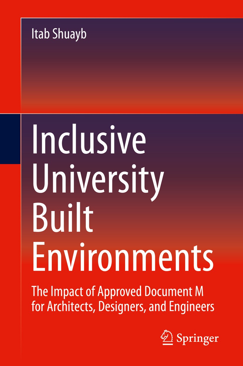 Titlebook: Inclusive University Built Environments; The Impact of Approv Itab Shuayb Book 2020 Springer Nature Switzerland AG 2020 Inclusive Building Titlebook: Inclusive University Built Environments; The Impact of Approv Itab Shuayb Book 2020 Springer Nature Switzerland AG 2020 Inclusive Building