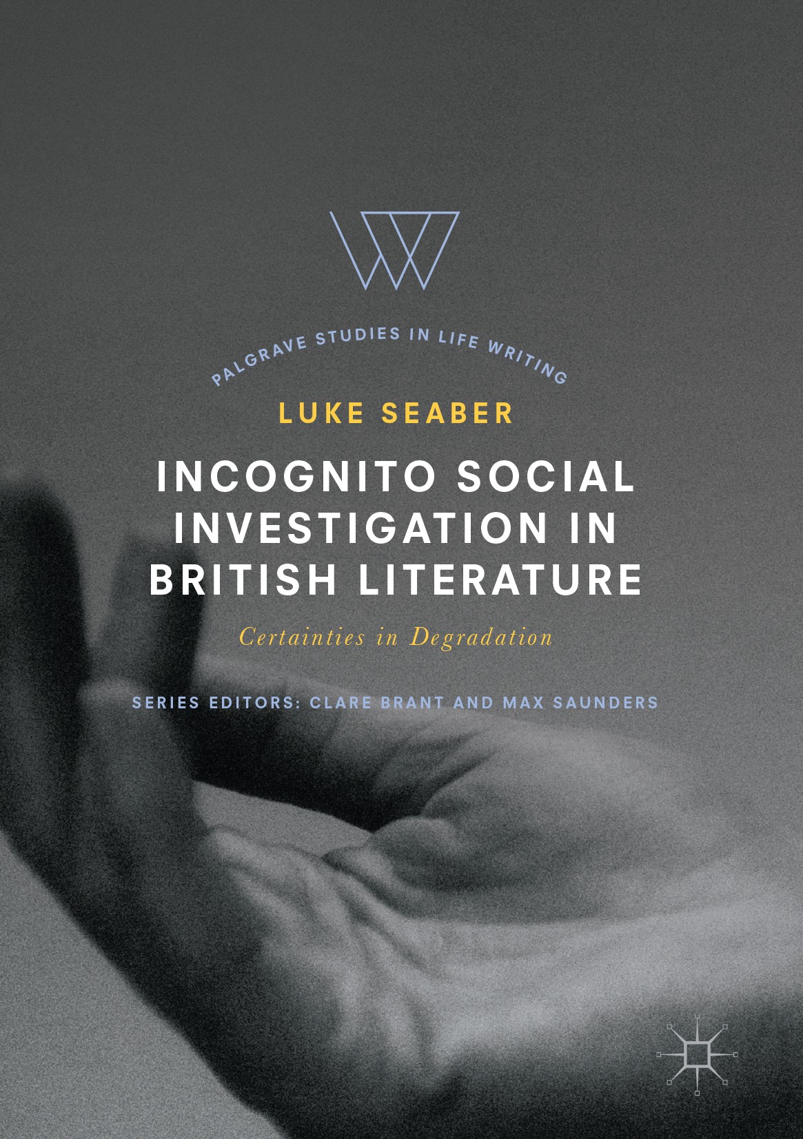 Titlebook: Incognito Social Investigation in British Literature; Certainties in Degra Luke Seaber Book 2017 The Editor(s) (if applicable) and The Auth Titlebook: Incognito Social Investigation in British Literature; Certainties in Degra Luke Seaber Book 2017 The Editor(s) (if applicable) and The Auth