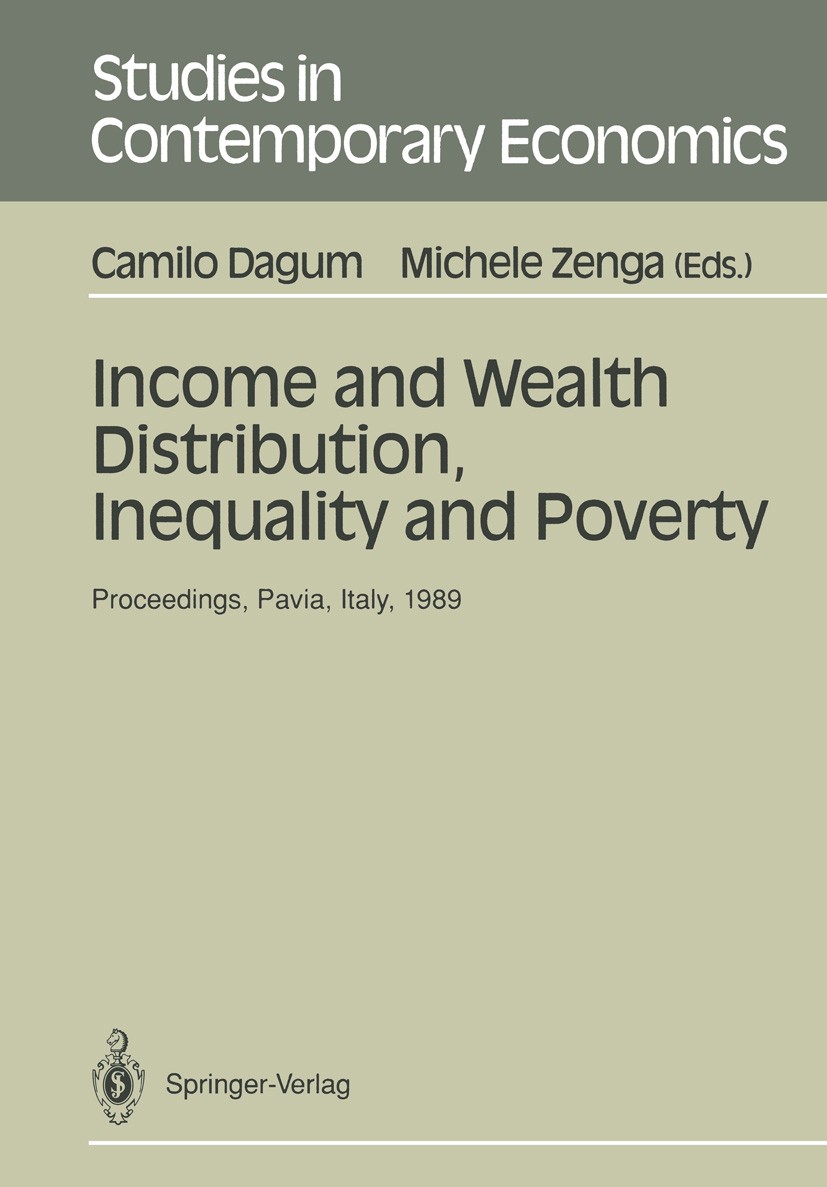 Titlebook: Income and Wealth Distribution, Inequality and Poverty; Proceedings of the S Camilo Dagum,Michele Zenga Conference proceedings 1990 Springe Titlebook: Income and Wealth Distribution, Inequality and Poverty; Proceedings of the S Camilo Dagum,Michele Zenga Conference proceedings 1990 Springe