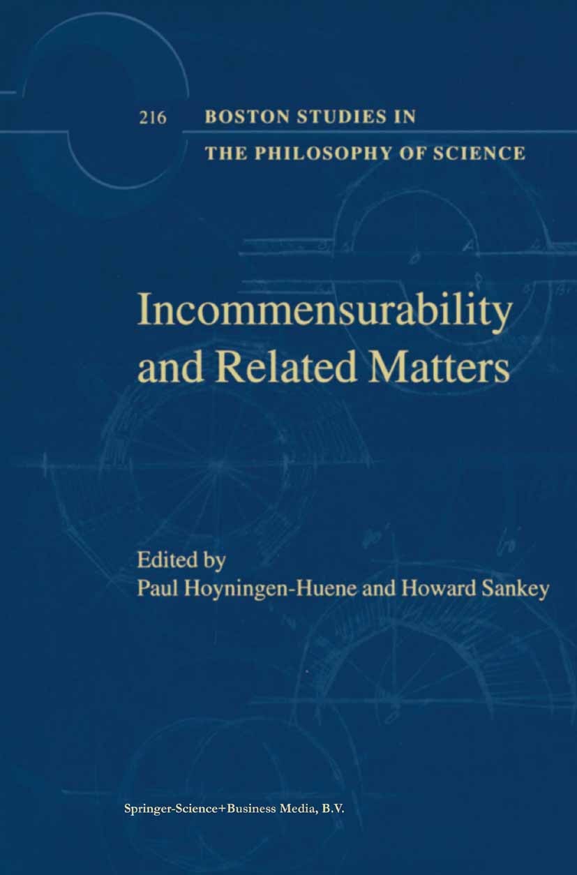 Titlebook: Incommensurability and Related Matters; Paul Hoyningen-Huene,Howard Sankey Book 2001 Springer Science+Business Media Dordrecht 2001 educat Titlebook: Incommensurability and Related Matters; Paul Hoyningen-Huene,Howard Sankey Book 2001 Springer Science+Business Media Dordrecht 2001 educat