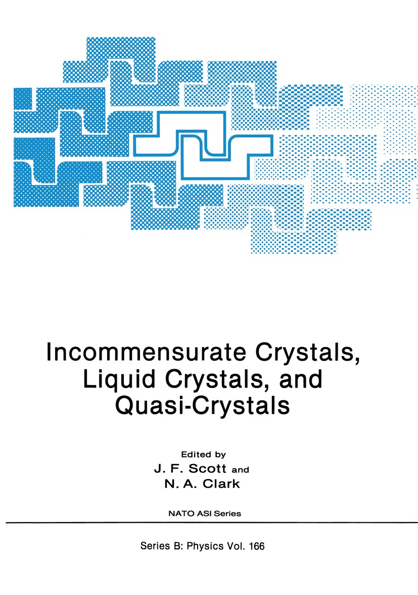 Titlebook: Incommensurate Crystals, Liquid Crystals, and Quasi-Crystals; J. F. Scott,N. A. Clark Book 1987 Plenum Press, New York 1987 X-ray.crystal. Titlebook: Incommensurate Crystals, Liquid Crystals, and Quasi-Crystals; J. F. Scott,N. A. Clark Book 1987 Plenum Press, New York 1987 X-ray.crystal.