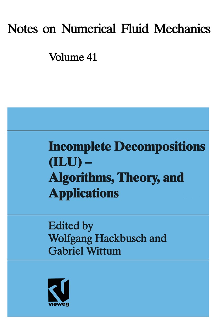 Titlebook: Incomplete Decomposition (ILU) — Algorithms, Theory, and Applications; Proceedings of the E Wolfgang Hackbusch,Gabriel Wittum Conference pr Titlebook: Incomplete Decomposition (ILU) — Algorithms, Theory, and Applications; Proceedings of the E Wolfgang Hackbusch,Gabriel Wittum Conference pr