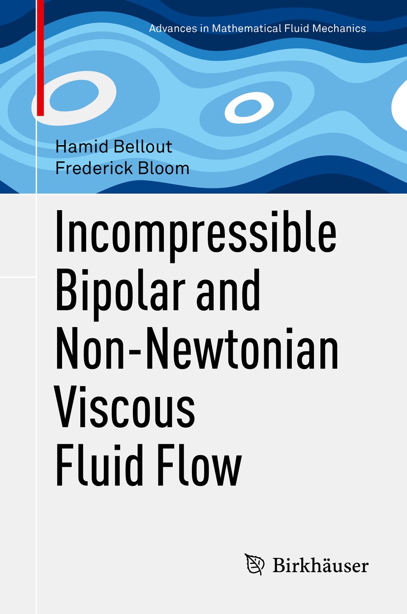 Titlebook: Incompressible Bipolar and Non-Newtonian Viscous Fluid Flow; Hamid Bellout,Frederick Bloom Book 2014 Springer International Publishing Swi Titlebook: Incompressible Bipolar and Non-Newtonian Viscous Fluid Flow; Hamid Bellout,Frederick Bloom Book 2014 Springer International Publishing Swi