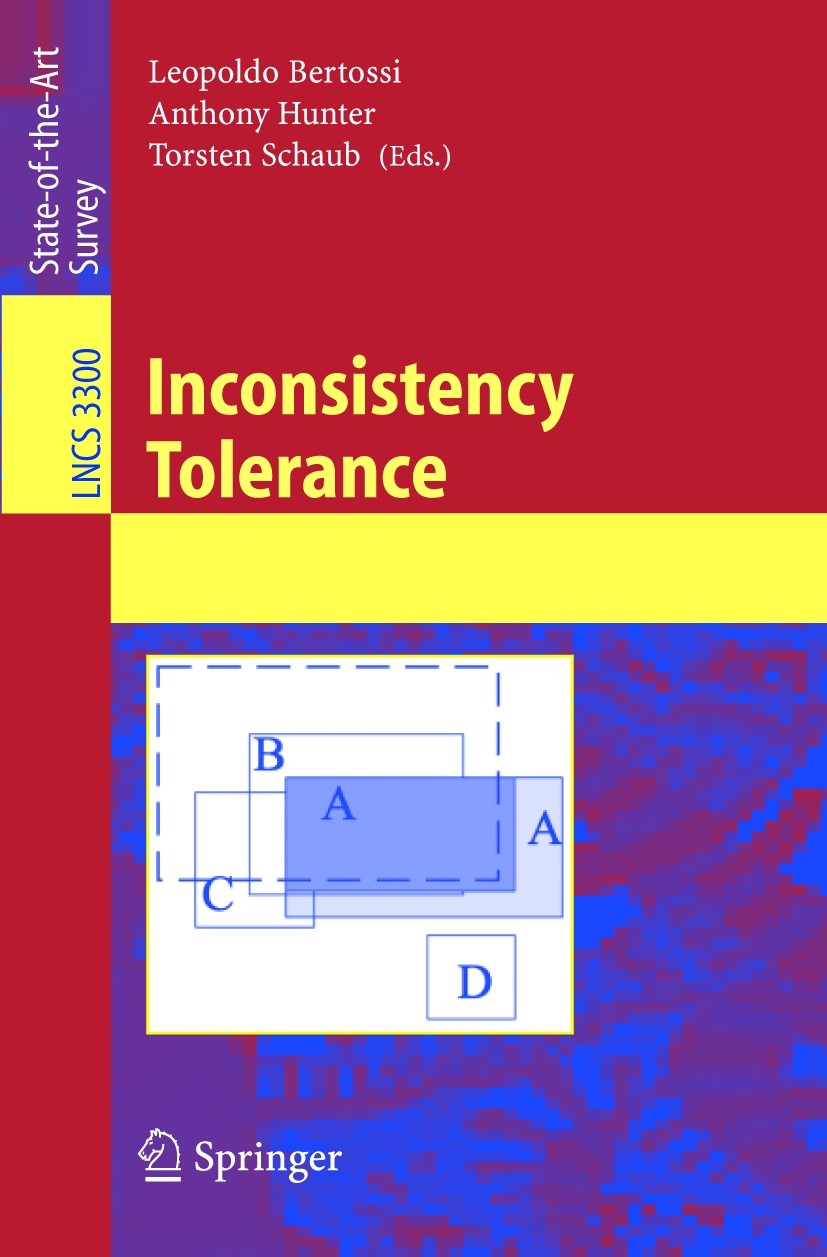 Titlebook: Inconsistency Tolerance; Leopoldo Bertossi,Anthony Hunter,Torsten Schaub Book 2005 Springer-Verlag Berlin Heidelberg 2005 complexity.compu Titlebook: Inconsistency Tolerance; Leopoldo Bertossi,Anthony Hunter,Torsten Schaub Book 2005 Springer-Verlag Berlin Heidelberg 2005 complexity.compu