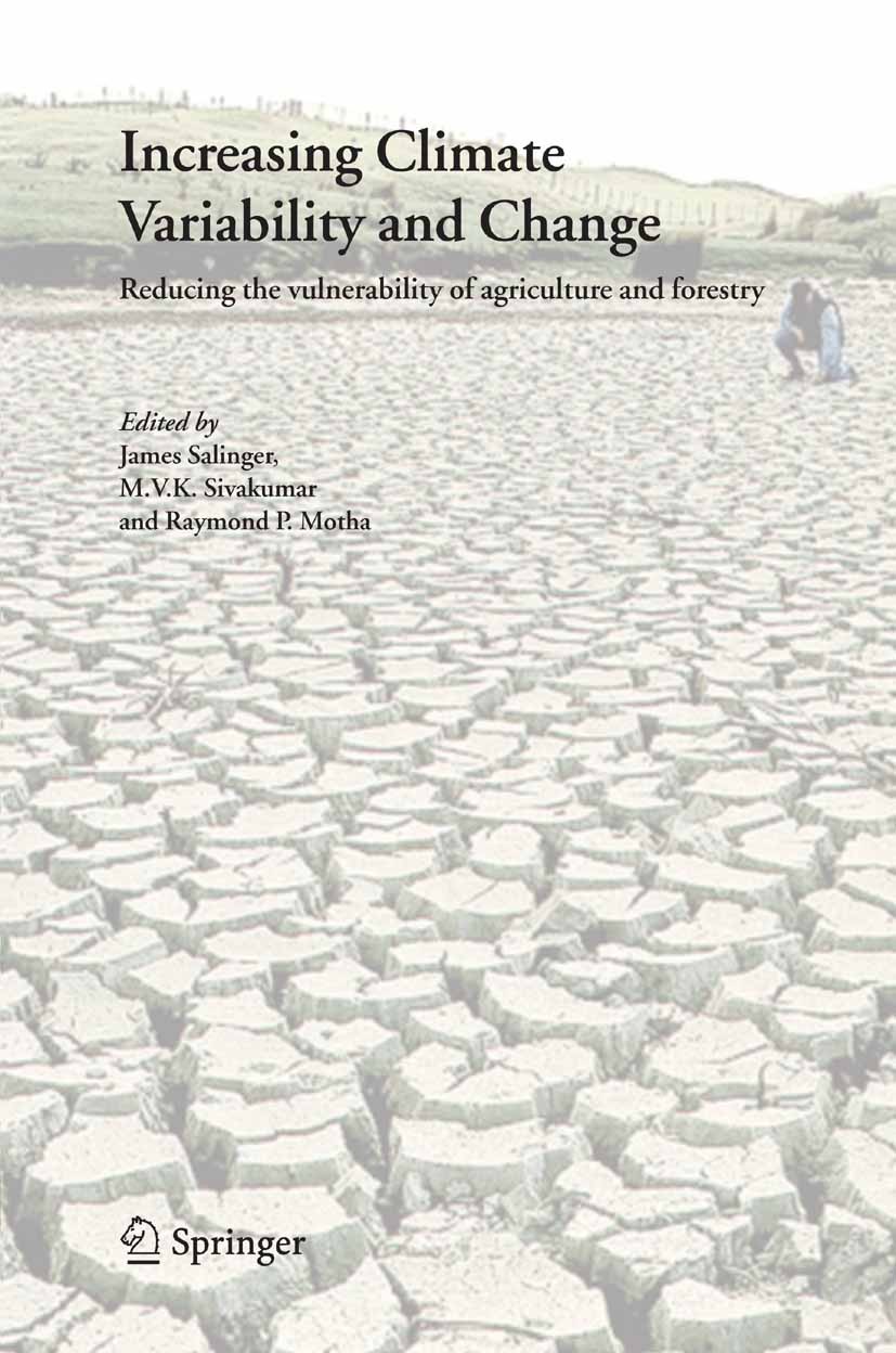Titlebook: Increasing Climate Variability and Change; Reducing the Vulnera James Salinger,M.V.K. Sivakumar,Raymond P. Motha Book 2005 Springer Science Titlebook: Increasing Climate Variability and Change; Reducing the Vulnera James Salinger,M.V.K. Sivakumar,Raymond P. Motha Book 2005 Springer Science