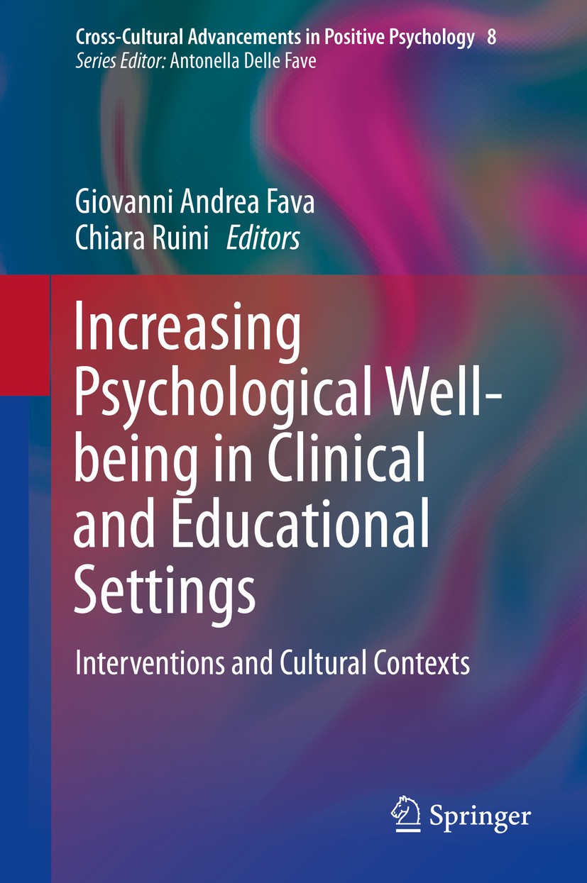 Titlebook: Increasing Psychological Well-being in Clinical and Educational Settings; Interventions and Cu Giovanni Andrea Fava,Chiara Ruini Book 2014 Titlebook: Increasing Psychological Well-being in Clinical and Educational Settings; Interventions and Cu Giovanni Andrea Fava,Chiara Ruini Book 2014