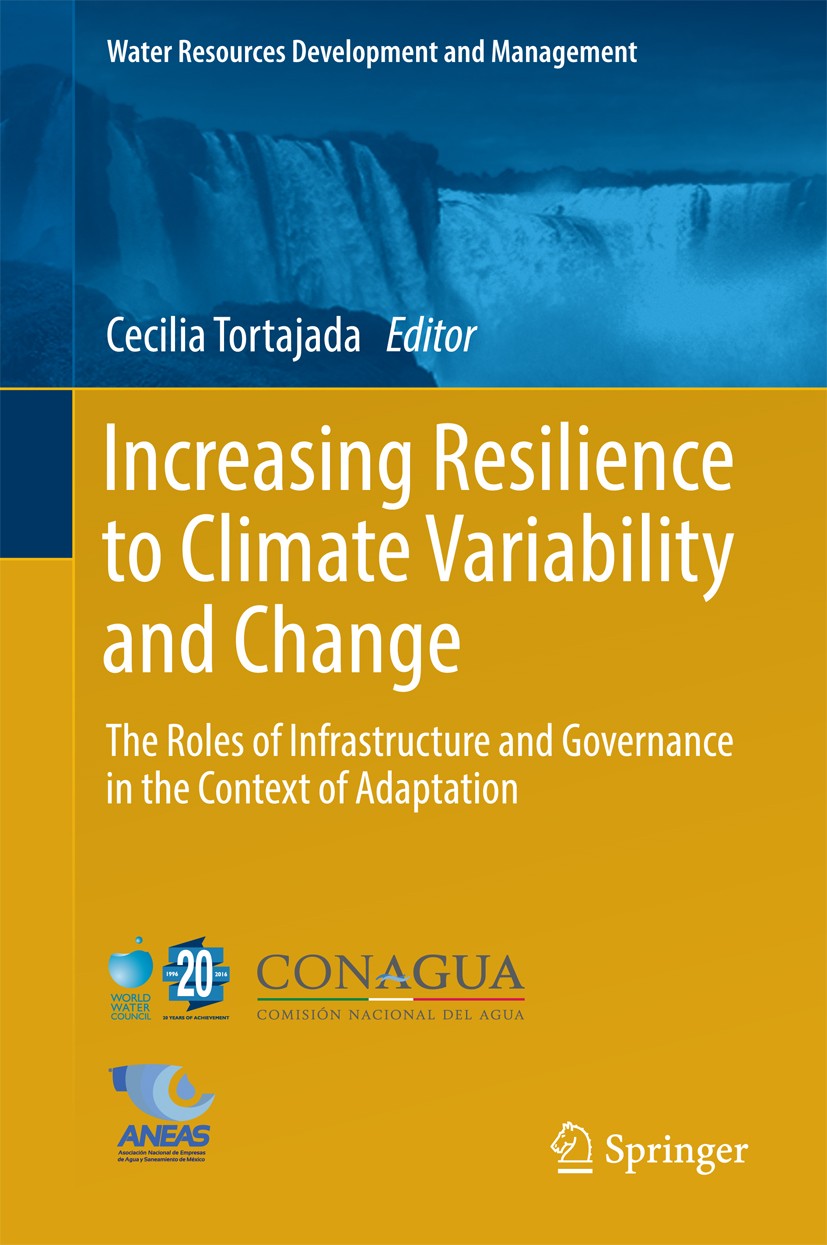 Titlebook: Increasing Resilience to Climate Variability and Change; The Roles of Infrast Cecilia Tortajada Book 2016 Springer Science+Business Media S Titlebook: Increasing Resilience to Climate Variability and Change; The Roles of Infrast Cecilia Tortajada Book 2016 Springer Science+Business Media S