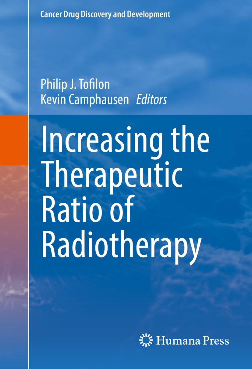 Titlebook: Increasing the Therapeutic Ratio of Radiotherapy; Philip J. Tofilon,Kevin Camphausen Book 2017 Springer International Publishing Switzerla Titlebook: Increasing the Therapeutic Ratio of Radiotherapy; Philip J. Tofilon,Kevin Camphausen Book 2017 Springer International Publishing Switzerla