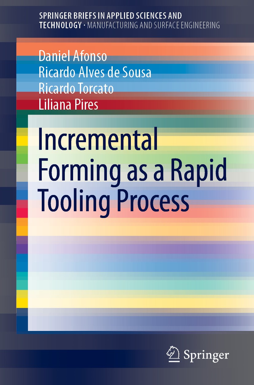 Titlebook: Incremental Forming as a Rapid Tooling Process; Daniel Afonso,Ricardo Alves de Sousa,Liliana Pires Book 2019 The Author(s), under exclusiv Titlebook: Incremental Forming as a Rapid Tooling Process; Daniel Afonso,Ricardo Alves de Sousa,Liliana Pires Book 2019 The Author(s), under exclusiv
