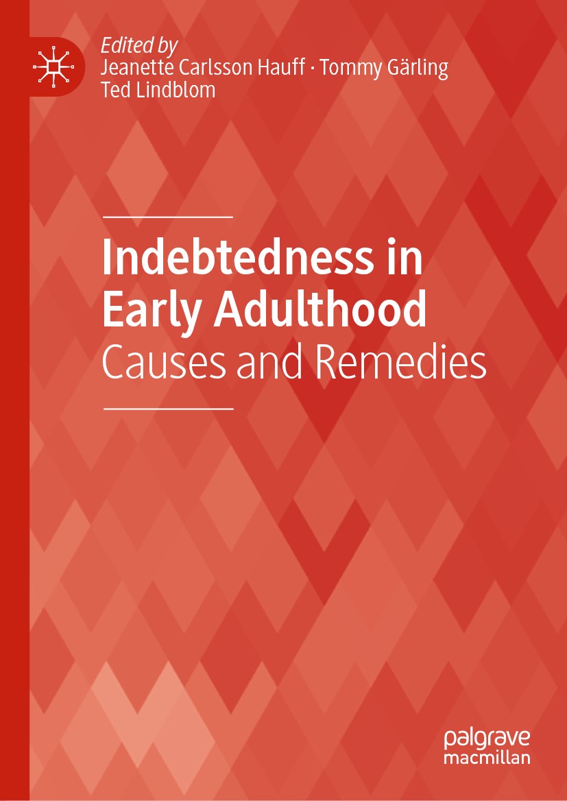 Titlebook: Indebtedness in Early Adulthood; Causes and Remedies Jeanette Carlsson Hauff,Tommy Gärling,Ted Lindblom Book 2019 The Editor(s) (if applica Titlebook: Indebtedness in Early Adulthood; Causes and Remedies Jeanette Carlsson Hauff,Tommy Gärling,Ted Lindblom Book 2019 The Editor(s) (if applica