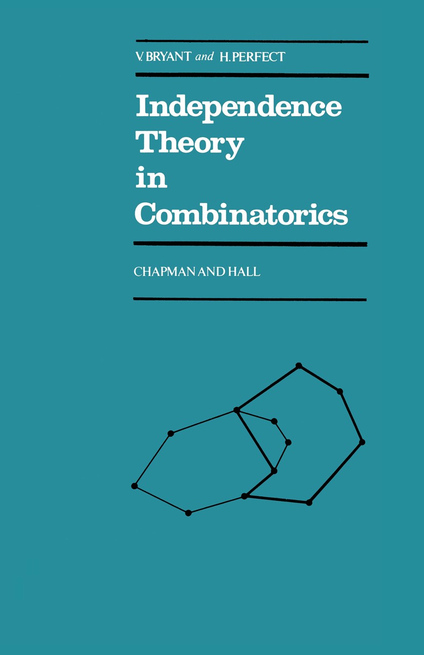 Titlebook: Independence Theory in Combinatorics; An Introductory Acco Victor Bryant,Hazel Perfect Book 1980 V. Bryant and H. Perfect 1980 Abstraction. Titlebook: Independence Theory in Combinatorics; An Introductory Acco Victor Bryant,Hazel Perfect Book 1980 V. Bryant and H. Perfect 1980 Abstraction.