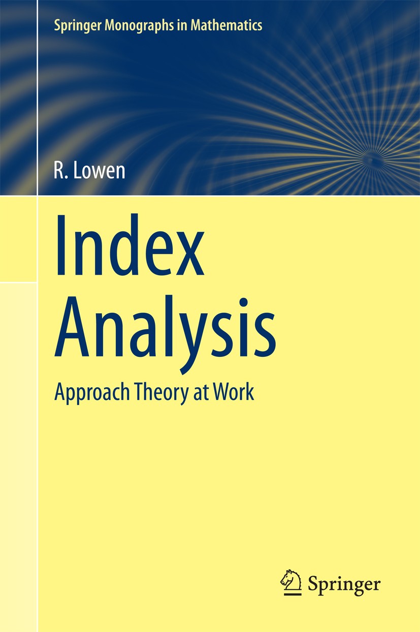 Titlebook: Index Analysis; Approach Theory at W R. Lowen Book 2015 Springer-Verlag London 2015 Approach Space.Ascoli Theorem.Asymptotic Center.Asympto Titlebook: Index Analysis; Approach Theory at W R. Lowen Book 2015 Springer-Verlag London 2015 Approach Space.Ascoli Theorem.Asymptotic Center.Asympto
