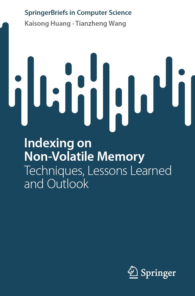 Titlebook: Indexing on Non-Volatile Memory; Techniques, Lessons Kaisong Huang,Tianzheng Wang Book 2024 The Editor(s) (if applicable) and The Author(s Titlebook: Indexing on Non-Volatile Memory; Techniques, Lessons Kaisong Huang,Tianzheng Wang Book 2024 The Editor(s) (if applicable) and The Author(s