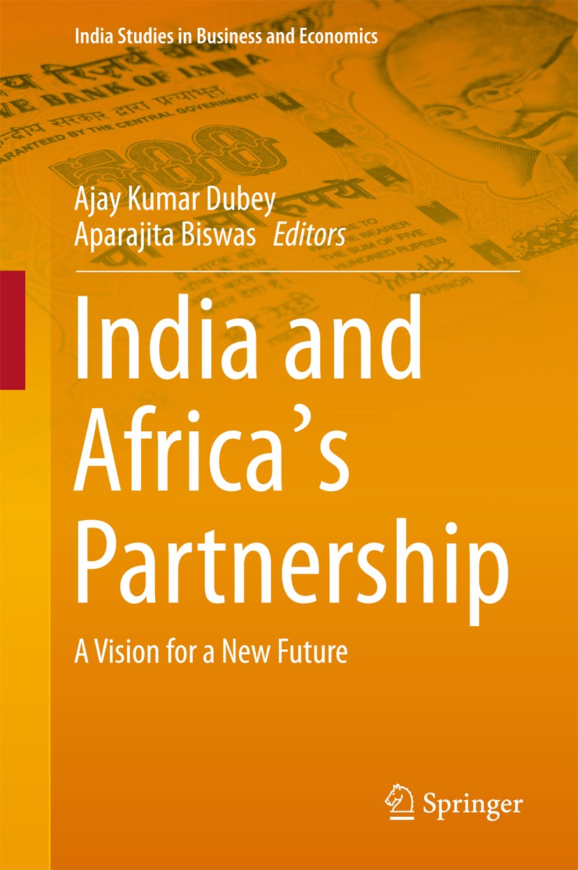 Titlebook: India and Africa‘s Partnership; A Vision for a New F Ajay Kumar Dubey,Aparajita Biswas Book 2016 African Studies Association of India 2016 Titlebook: India and Africa‘s Partnership; A Vision for a New F Ajay Kumar Dubey,Aparajita Biswas Book 2016 African Studies Association of India 2016