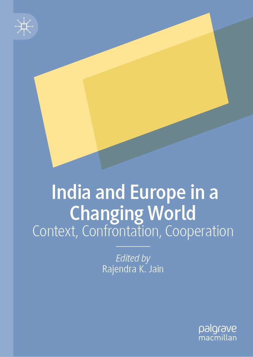 Titlebook: India and Europe in a Changing World; Context, Confrontati Rajendra K. Jain Book 2023 The Editor(s) (if applicable) and The Author(s), unde Titlebook: India and Europe in a Changing World; Context, Confrontati Rajendra K. Jain Book 2023 The Editor(s) (if applicable) and The Author(s), unde