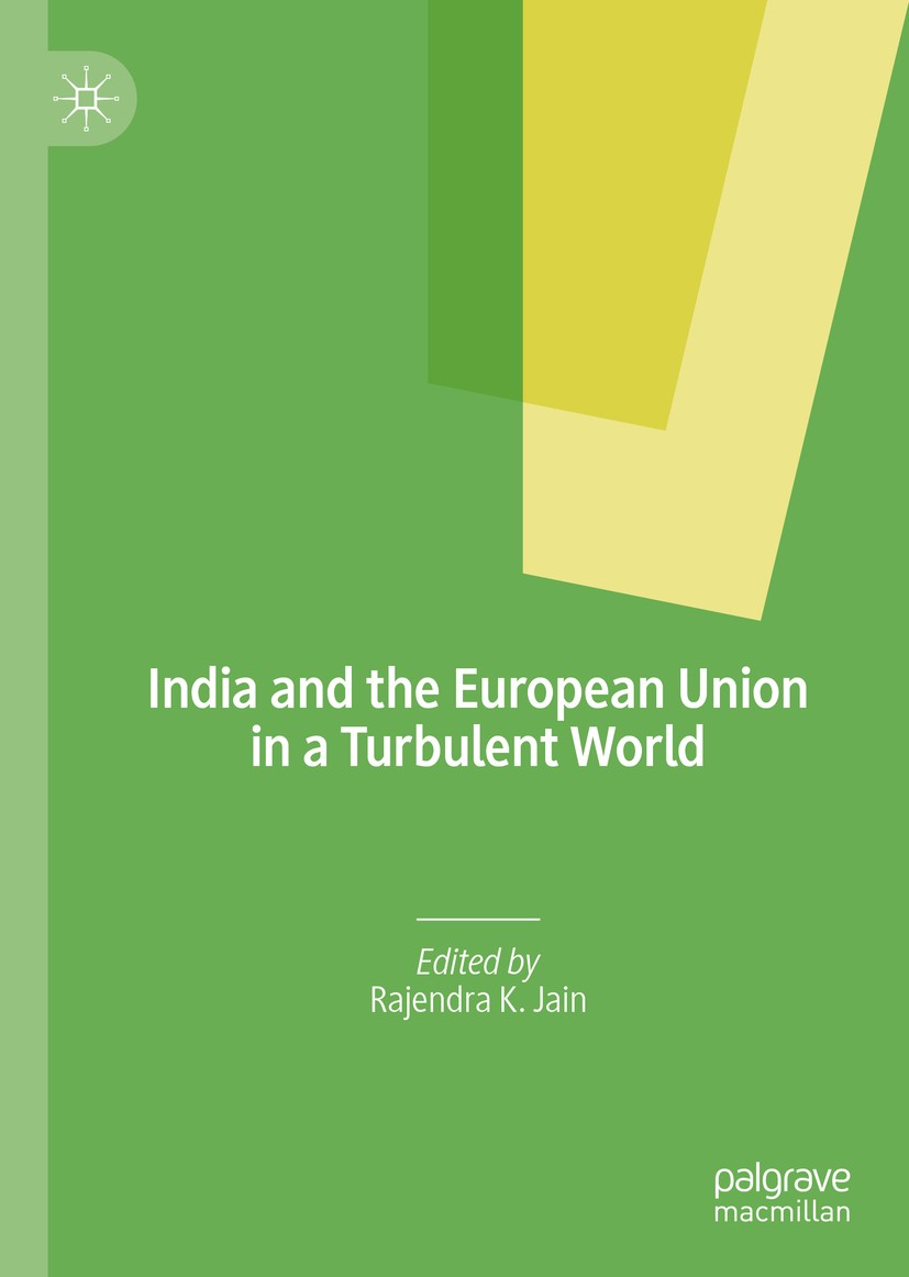 Titlebook: India and the European Union in a Turbulent World; Rajendra K. Jain Book 2020 The Editor(s) (if applicable) and The Author(s), under exclu Titlebook: India and the European Union in a Turbulent World; Rajendra K. Jain Book 2020 The Editor(s) (if applicable) and The Author(s), under exclu