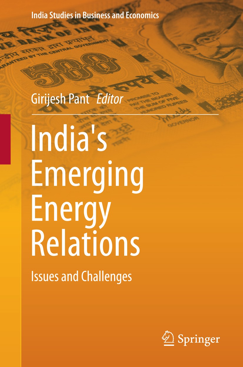 Titlebook: India‘s Emerging Energy Relations; Issues and Challenge Girijesh Pant Book 2015 Springer India 2015 Energy Security.Global Energy Architect Titlebook: India‘s Emerging Energy Relations; Issues and Challenge Girijesh Pant Book 2015 Springer India 2015 Energy Security.Global Energy Architect