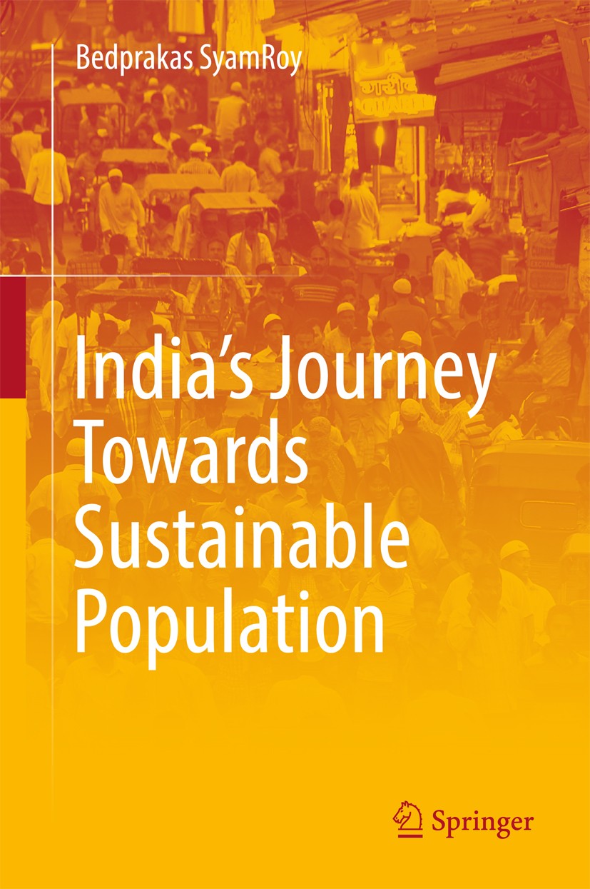 Titlebook: India‘s Journey Towards Sustainable Population; Bedprakas SyamRoy Book 2017 Springer International Publishing Switzerland 2017 Sustainable Titlebook: India‘s Journey Towards Sustainable Population; Bedprakas SyamRoy Book 2017 Springer International Publishing Switzerland 2017 Sustainable