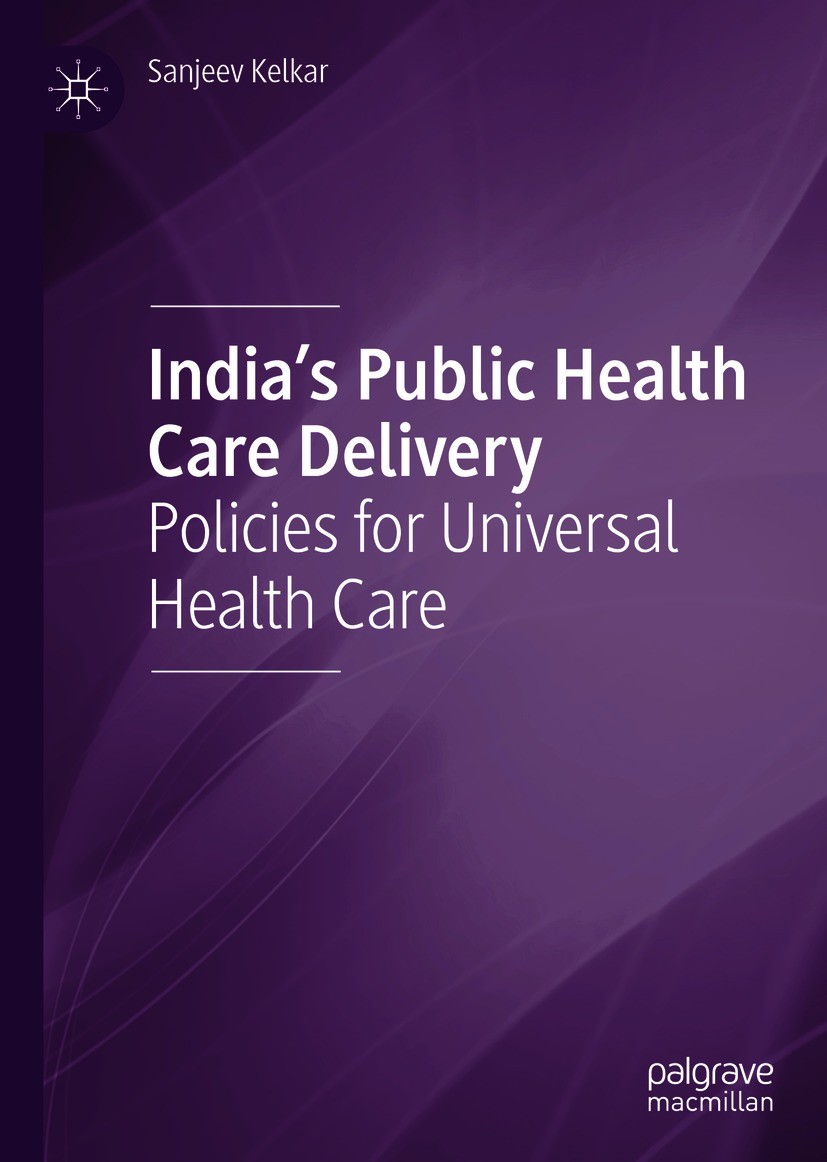 Titlebook: India‘s Public Health Care Delivery; Policies for Univers Sanjeev Kelkar Book 2021 The Editor(s) (if applicable) and The Author(s), under e Titlebook: India‘s Public Health Care Delivery; Policies for Univers Sanjeev Kelkar Book 2021 The Editor(s) (if applicable) and The Author(s), under e