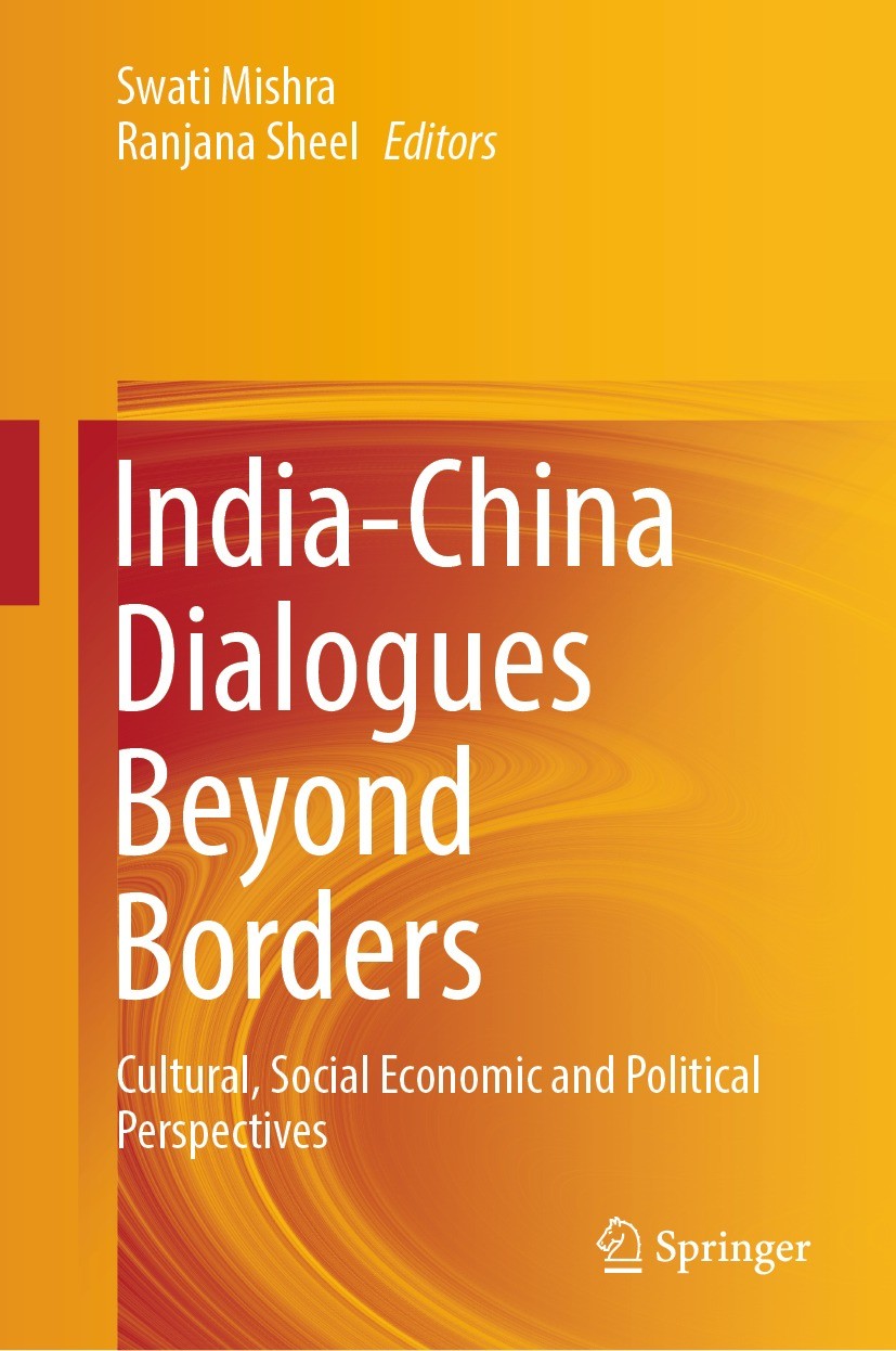 Titlebook: India-China Dialogues Beyond Borders; Cultural, Social Eco Swati Mishra,Ranjana Sheel Book 2023 The Editor(s) (if applicable) and The Autho Titlebook: India-China Dialogues Beyond Borders; Cultural, Social Eco Swati Mishra,Ranjana Sheel Book 2023 The Editor(s) (if applicable) and The Autho
