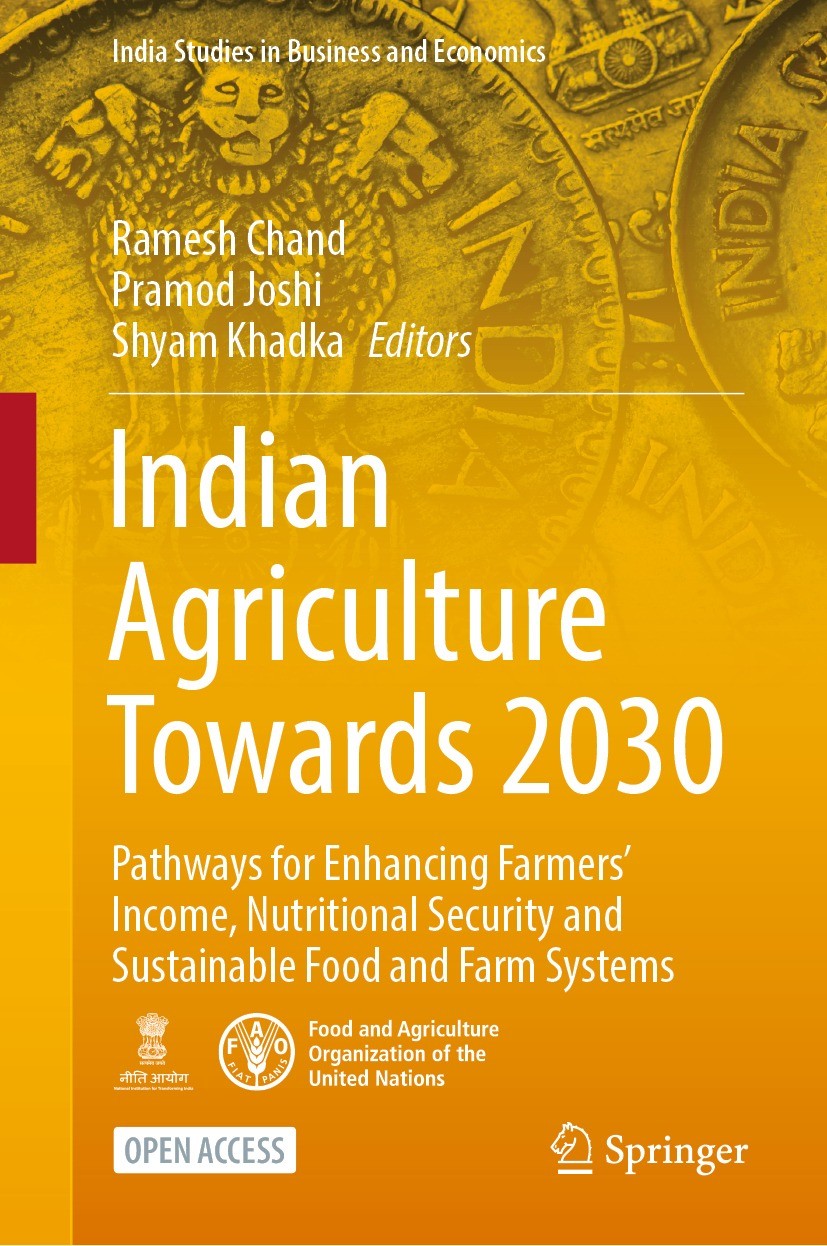 Titlebook: Indian Agriculture Towards 2030; Pathways for Enhanci Ramesh Chand,Pramod Joshi,Shyam Khadka Book‘‘‘‘‘‘‘‘ 2022 FAO: Food and Agriculture Or Titlebook: Indian Agriculture Towards 2030; Pathways for Enhanci Ramesh Chand,Pramod Joshi,Shyam Khadka Book‘‘‘‘‘‘‘‘ 2022 FAO: Food and Agriculture Or