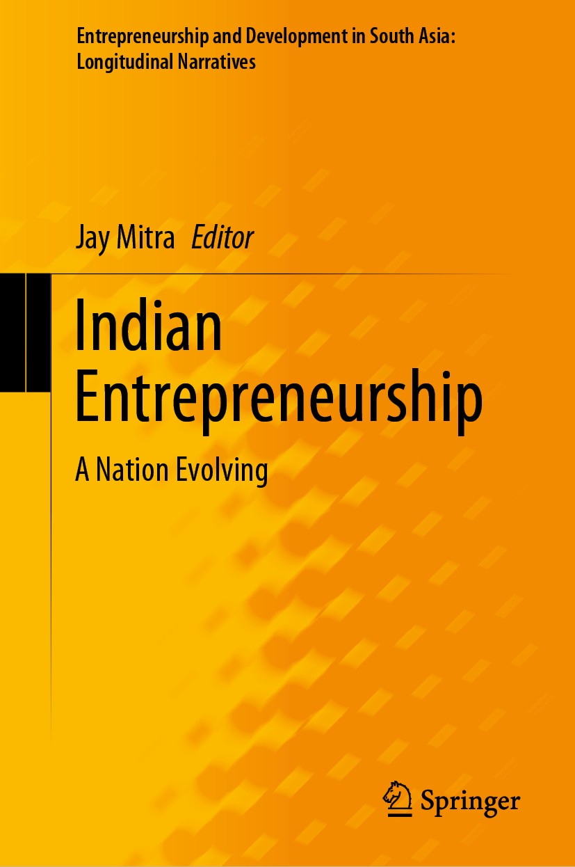 Titlebook: Indian Entrepreneurship; A Nation Evolving Jay Mitra Book 2021 Springer Nature Singapore Pte Ltd. 2021 Indian Entrepreneurship.Innovation.C Titlebook: Indian Entrepreneurship; A Nation Evolving Jay Mitra Book 2021 Springer Nature Singapore Pte Ltd. 2021 Indian Entrepreneurship.Innovation.C