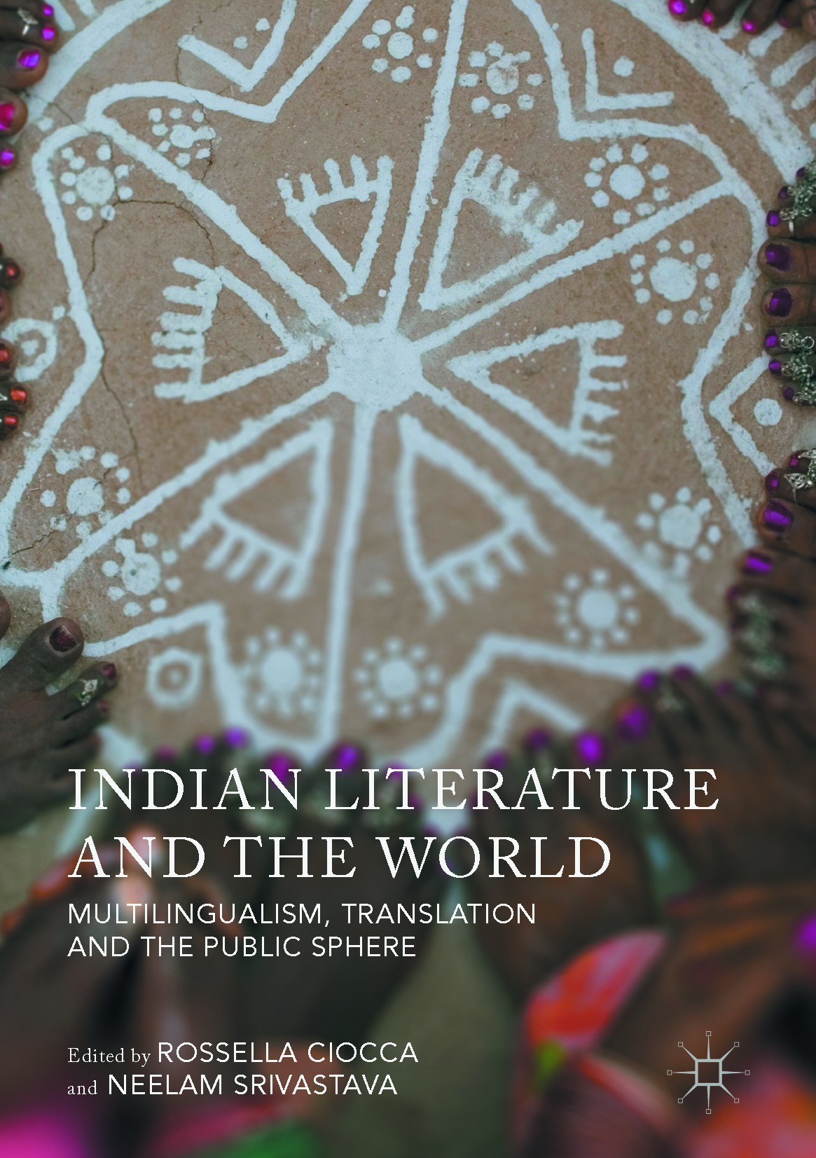 Titlebook: Indian Literature and the World; Multilingualism, Tra Rossella Ciocca,Neelam Srivastava Book 2017 The Editor(s) (if applicable) and The Aut Titlebook: Indian Literature and the World; Multilingualism, Tra Rossella Ciocca,Neelam Srivastava Book 2017 The Editor(s) (if applicable) and The Aut