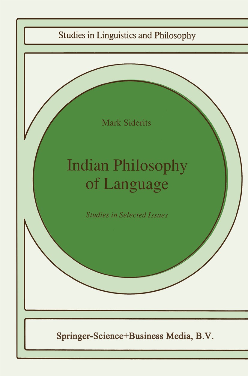 Titlebook: Indian Philosophy of Language; Studies in Selected Mark Siderits Book 1991 Springer Science+Business Media Dordrecht 1991 philosophy.philo Titlebook: Indian Philosophy of Language; Studies in Selected Mark Siderits Book 1991 Springer Science+Business Media Dordrecht 1991 philosophy.philo