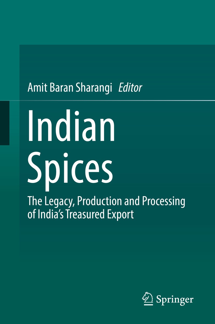Titlebook: Indian Spices; The Legacy, Producti Amit Baran Sharangi Book 2018 Springer International Publishing AG, part of Springer Nature 2018 Indian Titlebook: Indian Spices; The Legacy, Producti Amit Baran Sharangi Book 2018 Springer International Publishing AG, part of Springer Nature 2018 Indian