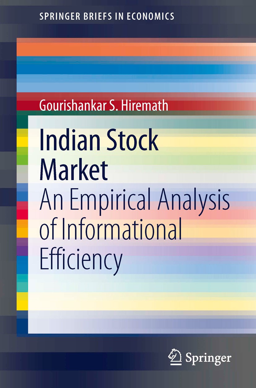 Titlebook: Indian Stock Market; An Empirical Analysi Gourishankar S. Hiremath Book 2014 The Author(s) 2014 Long Memory.Market Efficiency.Mean Reversio Titlebook: Indian Stock Market; An Empirical Analysi Gourishankar S. Hiremath Book 2014 The Author(s) 2014 Long Memory.Market Efficiency.Mean Reversio