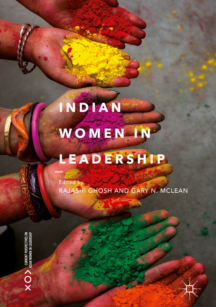 Titlebook: Indian Women in Leadership; Rajashi Ghosh,Gary N. McLean Book 2018 The Editor(s) (if applicable) and The Author(s) 2018 Gender gap, , , ,. Titlebook: Indian Women in Leadership; Rajashi Ghosh,Gary N. McLean Book 2018 The Editor(s) (if applicable) and The Author(s) 2018 Gender gap, , , ,.