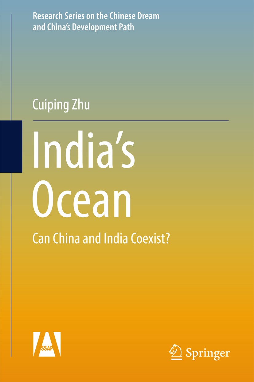 Titlebook: India’s Ocean; Can China and India Cuiping Zhu Book 2018 Social Sciences Academic Press and Springer Nature Singapore Pte Ltd. 2018 The In Titlebook: India’s Ocean; Can China and India Cuiping Zhu Book 2018 Social Sciences Academic Press and Springer Nature Singapore Pte Ltd. 2018 The In